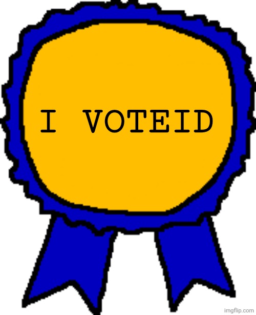 Don't forget to vote today! | I voteid | image tagged in posted it again award,uk elections,starmer out | made w/ Imgflip meme maker