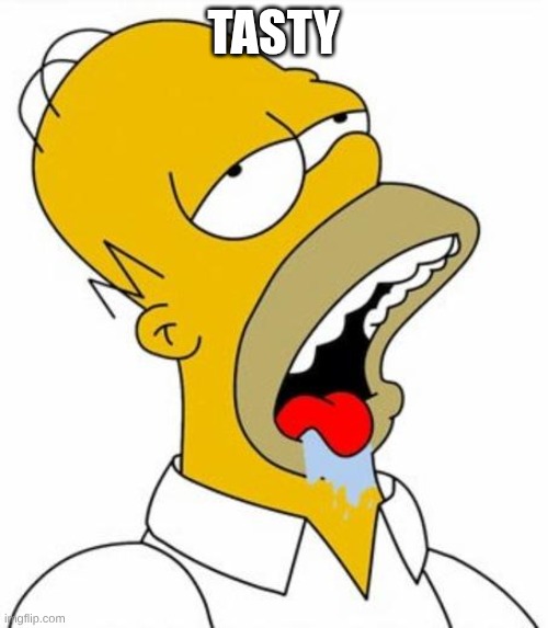 Homer Simpson MMM | tasty | image tagged in homer simpson mmm | made w/ Imgflip meme maker