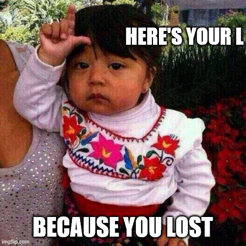 Here's your L because you lost | image tagged in see you loser | made w/ Imgflip meme maker