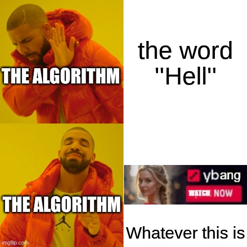 What did MC say? It wasn't hell it was a person from a STATE! | the word ''Hell''; The algorithm; the algorithm; Whatever this is | image tagged in memes,drake hotline bling,algorithm | made w/ Imgflip meme maker
