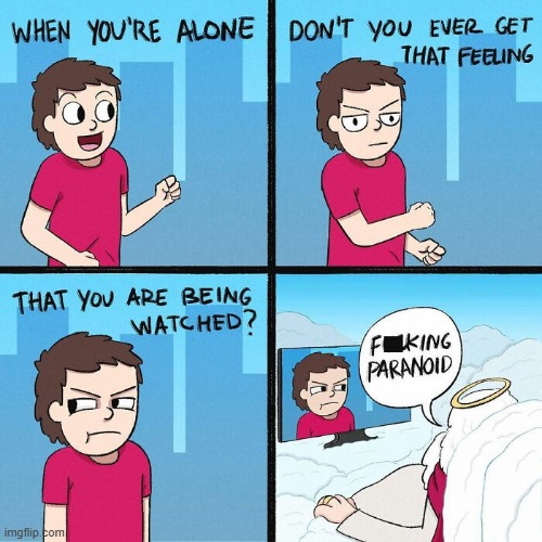 I Always Feel Like...Somebody's Watching Meeeeee | image tagged in comics | made w/ Imgflip meme maker