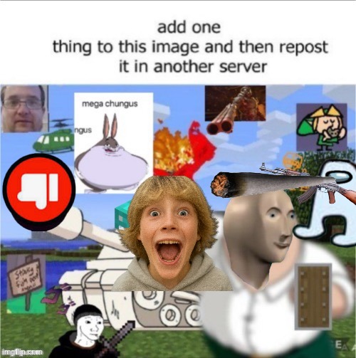 add one thing | image tagged in add one thing,remix | made w/ Imgflip meme maker