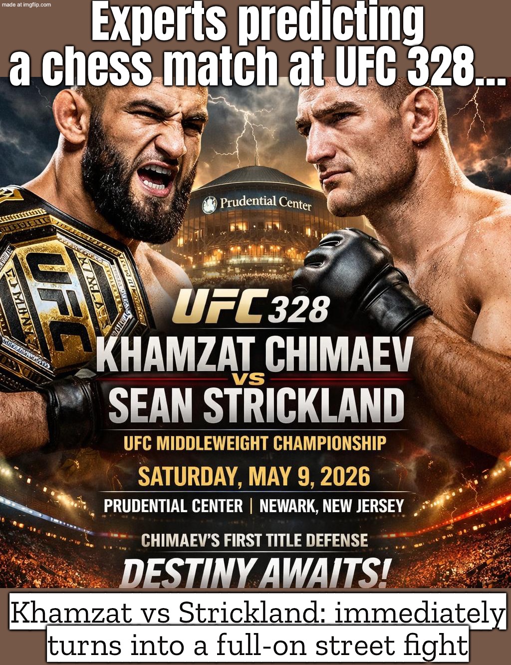 EXPERT PICKS: "CHIMAEV BY DOMINATION"; SEAN STRICKLAND: "COOL. I’LL JUST JAB UNTIL YOU’RE CONFUSED." | Experts predicting a chess match at UFC 328…; Khamzat vs Strickland: immediately turns into a full-on street fight | image tagged in the battle for supremacy,remix,ufc,chess,fighting,expert | made w/ Imgflip meme maker