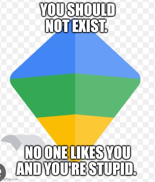Literally no one. | You should not exist. No one likes you and you're stupid. | image tagged in family link,hate,i hate you | made w/ Imgflip meme maker