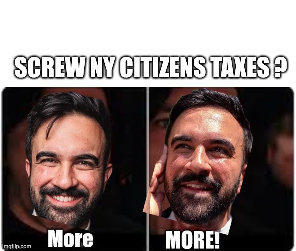 Kylo Ren More | Screw ny citizens Taxes ? | image tagged in kylo ren more | made w/ Imgflip meme maker