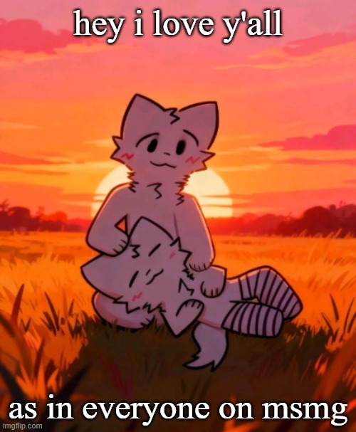 That0neguy announcement temp | hey i love y'all; as in everyone on msmg | image tagged in that0neguy announcement temp | made w/ Imgflip meme maker