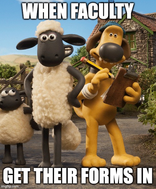 faculty forms in | when faculty; get their forms in | image tagged in shaun the sheep smiling,education,evaluation | made w/ Imgflip meme maker
