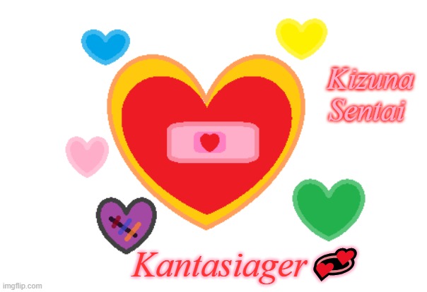 Kantasiager! | Kizuna Sentai; Kantasiager💞 | image tagged in super sentai,power rangers,harem,polygamy | made w/ Imgflip meme maker