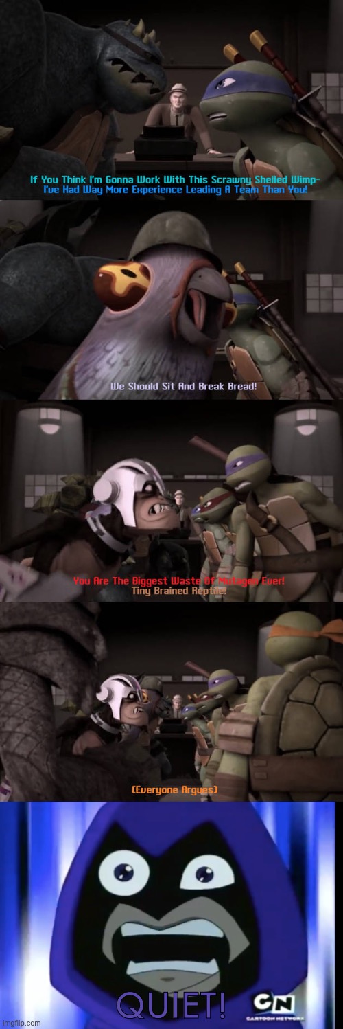 Raven (OG Teen Titans) Tells 2012 Turtles and Mutanimals Stop Arguing! | QUIET! | image tagged in teen titans,tmnt,teenage mutant ninja turtles,crossover,deviantart,meme | made w/ Imgflip meme maker