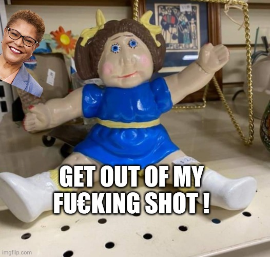Cabbage patch | Get out of my fu€king shot ! | image tagged in cabbage patch | made w/ Imgflip meme maker