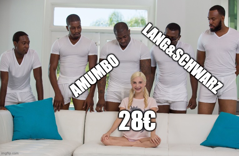 5 black guys and blonde | Lang&Schwarz; Amumbo; 28€ | image tagged in 5 black guys and blonde | made w/ Imgflip meme maker