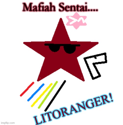 Litoranger! | Mafiah Sentai.... Litoranger! | image tagged in mafia,super sentai,power rangers | made w/ Imgflip meme maker