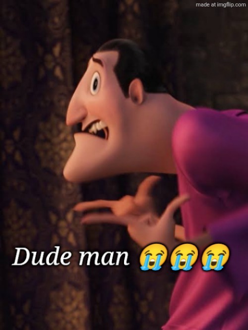 Dude man | image tagged in dude man | made w/ Imgflip meme maker