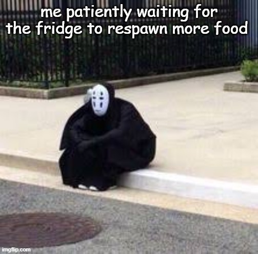watch studio ghibli movies they're good :D | me patiently waiting for the fridge to respawn more food | image tagged in food,fridge,waiting | made w/ Imgflip meme maker