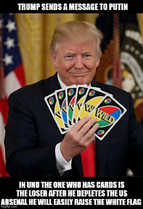 Trump sends a message to Putin | image tagged in trump sends a message to putin,raise the white flag,not playn' with a full deck,purins putz,depleated munitions | made w/ Imgflip meme maker