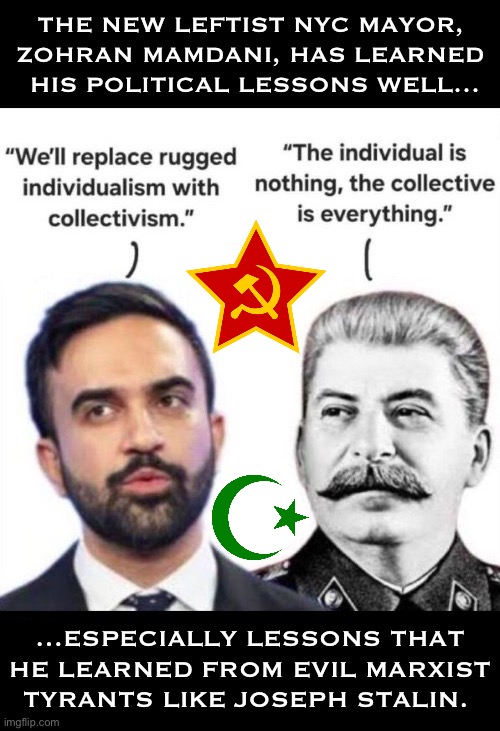 Mamdani will make NYC worse than it’s ever been. He’s already started. | image tagged in anti communists,mamdani,stalin,lessons,marxists,of the same ilk | made w/ Imgflip meme maker