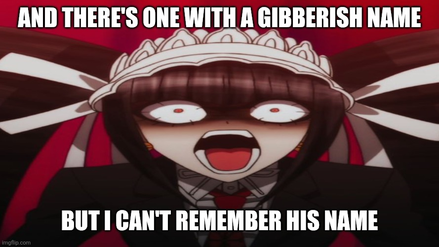 Celestian Ludenberger | And there's one with a gibberish name But I can't remember his name | image tagged in celestian ludenberger | made w/ Imgflip meme maker
