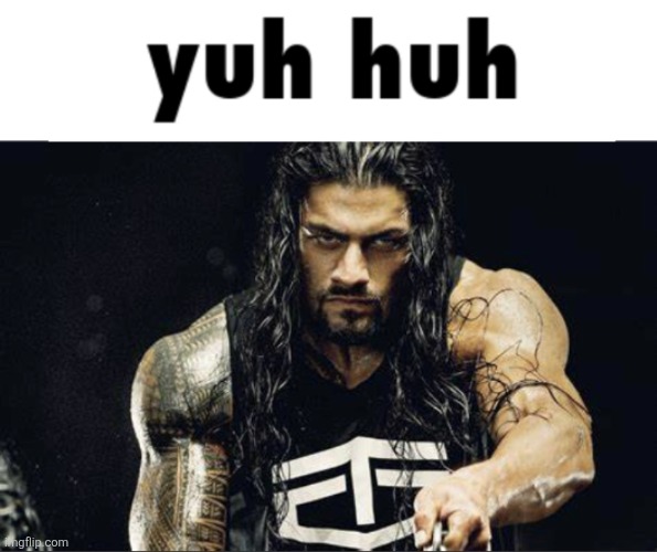 image tagged in yuh huh | made w/ Imgflip meme maker
