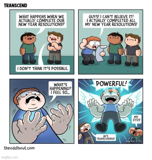 The Odd 1s Out | image tagged in comics,the odd 1s out,new years resolutions,transcend,impossible,powerful | made w/ Imgflip meme maker