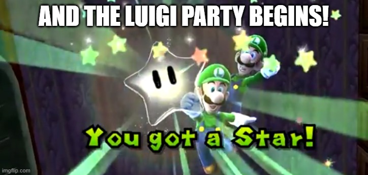 Luigi Party in Super Mario Galaxy | and the luigi party begins! | made w/ Imgflip meme maker
