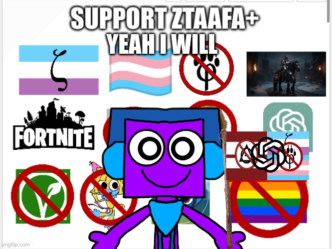 Spliff supports ZTAAFA+ Except for emoji Cats | Yeah I will | image tagged in support ztaafa,ztaafa,anti emoji cat,spliff,oc,anti cringe | made w/ Imgflip meme maker