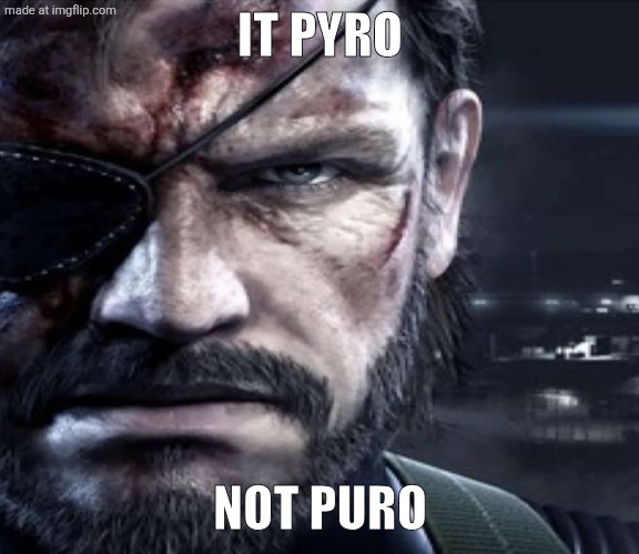 Solid Snake Staring | It pyro Not puro | image tagged in solid snake staring | made w/ Imgflip meme maker
