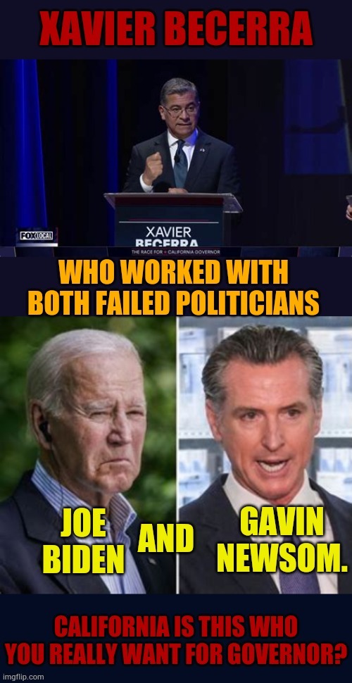 California Is This Who You Really Want For Governor? | image tagged in memes,xavier bacerra,work life,failure,joe biden,gavin | made w/ Imgflip meme maker