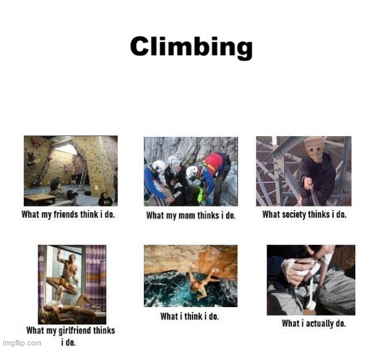 Climbing | image tagged in climbing memes,climbing,lattice climbing,funny,free climbing,bouldern | made w/ Imgflip meme maker