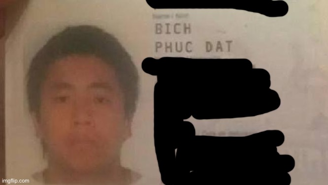 Phuc Dat Bich | image tagged in phuc dat bich | made w/ Imgflip meme maker