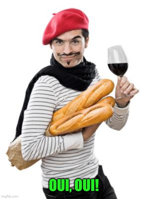 scumbag french | Oui, oui! | image tagged in scumbag french | made w/ Imgflip meme maker
