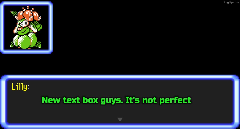 New Text Box | New text box guys. It's not perfect | image tagged in pokemon text box lilly | made w/ Imgflip meme maker