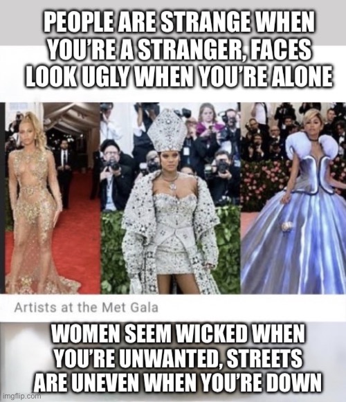 People Are Strange at the Met Gala | image tagged in met gala,people are strange,women seem wicked,weird chicks wearing weird dresses,the met gala sucks | made w/ Imgflip meme maker