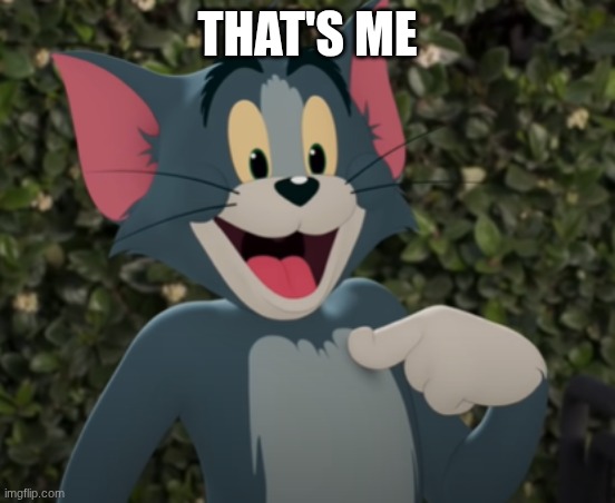 Happy Tom | that's me | image tagged in happy tom | made w/ Imgflip meme maker