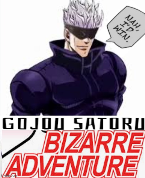 Gojo's bizzare adventure | image tagged in anime meme | made w/ Imgflip meme maker
