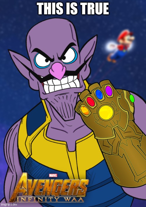 ThWAHnos | this is true | image tagged in thwahnos | made w/ Imgflip meme maker