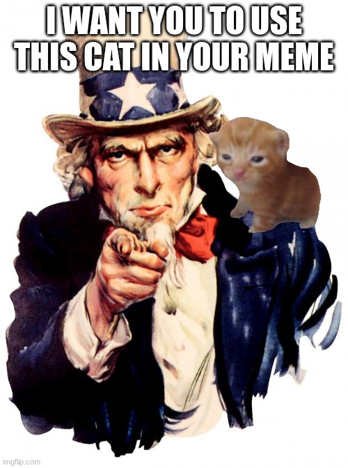 join | I want you to use this cat in your meme | image tagged in memes,uncle sam,herbert | made w/ Imgflip meme maker