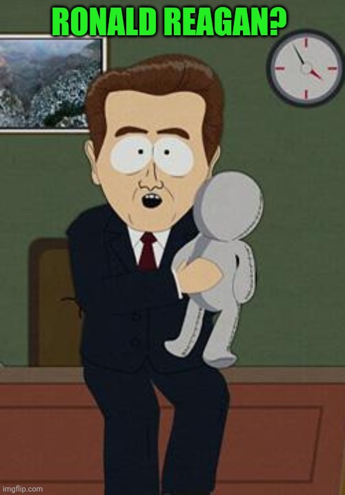 Ronald Reagan? Is that you? | Ronald Reagan? | image tagged in grab them by the | made w/ Imgflip meme maker