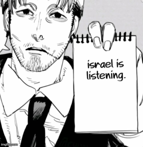 kaiji paradise slop has hit msmg | image tagged in israel is listening | made w/ Imgflip meme maker