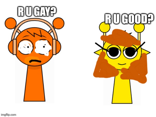 R u gay? R u good? | made w/ Imgflip meme maker