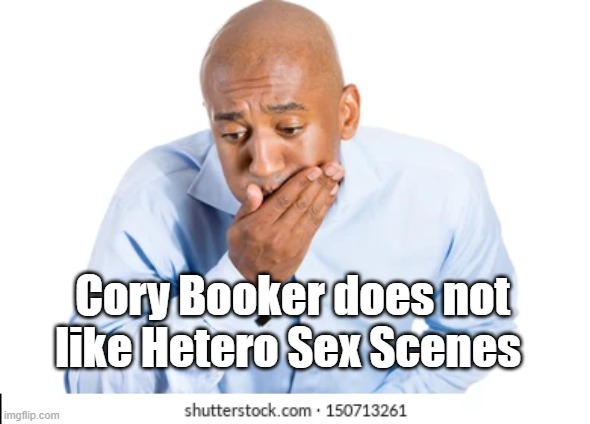 Cory Booker does not like Hetero Sex Scenes | made w/ Imgflip meme maker