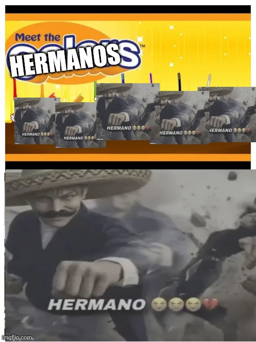 Swaycheesy just sent me this | Hermanos | image tagged in swaycheesy just sent me this | made w/ Imgflip meme maker