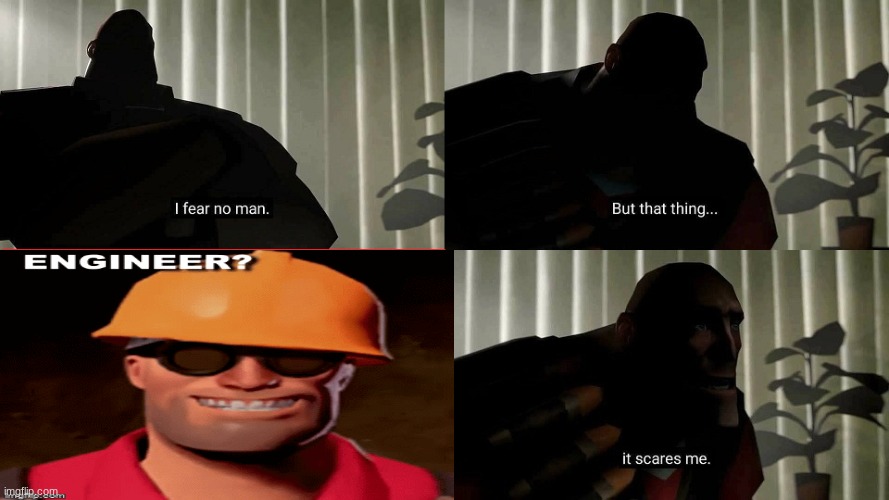 I fear no man | image tagged in tf2 heavy i fear no man | made w/ Imgflip meme maker