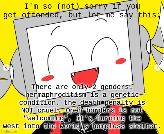BUTCHER VANITY ICY | I'm so (not) sorry if you get offended, but let me say this:; There are only 2 genders. hermaphroditism is a genetic condition. the death penalty is NOT cruel. Open borders is not "welcoming", it's turning the west into the world's homeless shelter. | image tagged in butcher vanity icy | made w/ Imgflip meme maker