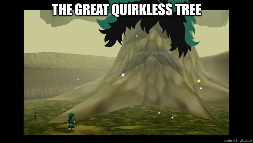 Deku tree | The great quirkless tree | image tagged in great deku tree | made w/ Imgflip meme maker