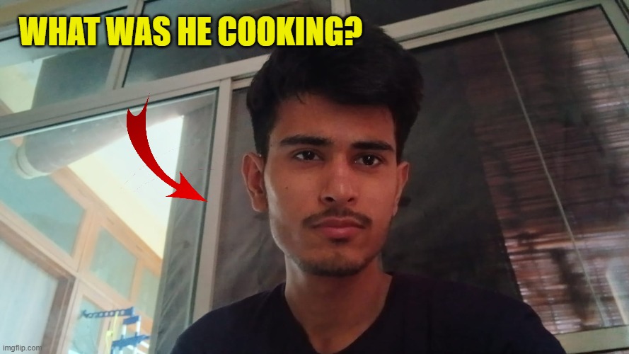 what was he cooking? | what was he cooking? | image tagged in whatsapp image 2026-05-06 at 8 09 07 pm jpeg | made w/ Imgflip meme maker