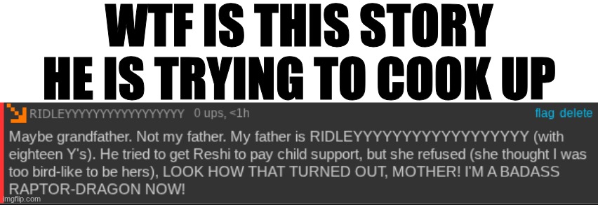 he genuinely thinks I'm his mom in a "story" | wtf is this story he is trying to cook up | image tagged in get the hell out | made w/ Imgflip meme maker