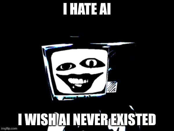 When will AI be banned? | I hate AI; I wish AI never existed | image tagged in template,ai,ban ai | made w/ Imgflip meme maker