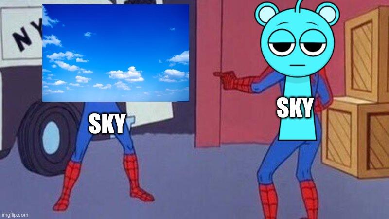 same name | sky; sky | image tagged in spiderman pointing at spiderman | made w/ Imgflip meme maker