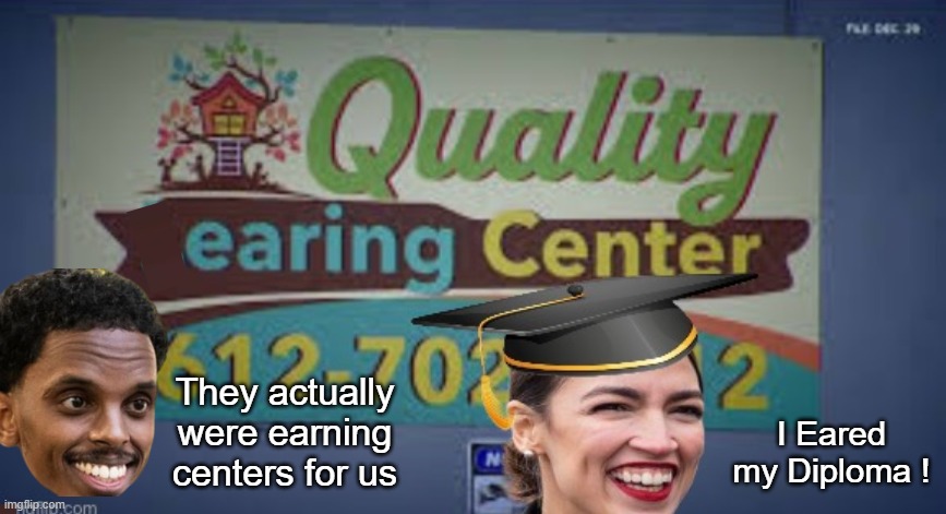 They actually were earning centers for us I Eared my Diploma ! | made w/ Imgflip meme maker