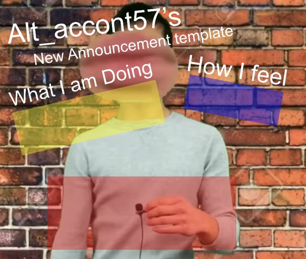 Alt_accont57’s announcement template Blank Meme Template